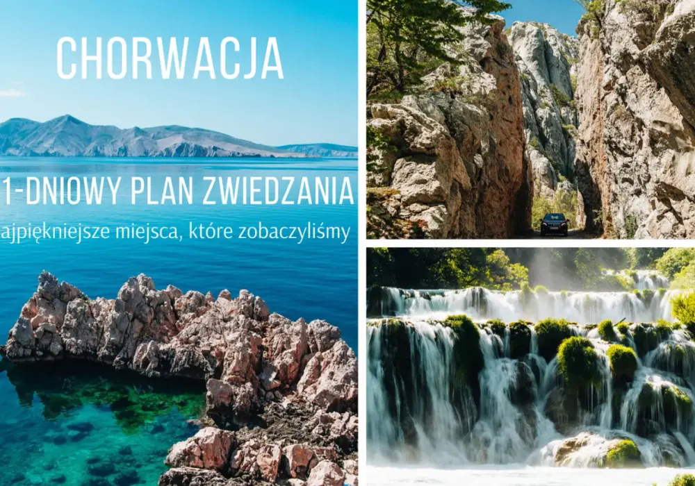 Chorwacja - co warto zobaczyć na pierwszy raz? Plan i trasy