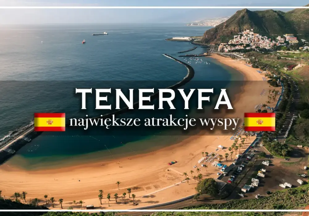 Teneryfa - Co zobaczyć i jak zaplanować podróż bez stresu?
