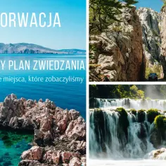 Chorwacja: 11-dniowy plan zwiedzania najpiękniejszych miejsc. Zobacz skaliste wybrzeże, kanion z autem i kaskadowe wodospady.