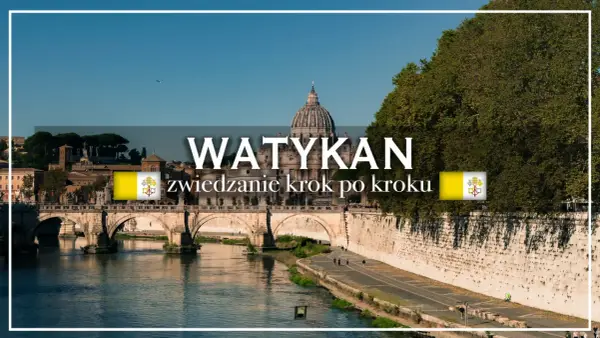 Watykan - Must-see, plan zwiedzania i praktyczne porady